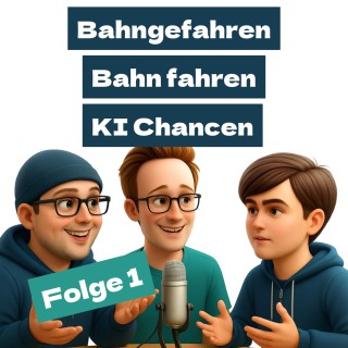 Staffel 1 Folge 1: Von Bahngefahren, Bahnfahren und KI Chancen