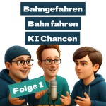 Staffel 1 Folge 1: Von Bahngefahren, Bahnfahren und KI Chancen