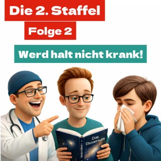 Staffel 2 Folge 2: Werd halt nicht krank!