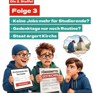 Staffel 2 Folge 3: Erinnerungskultur, Einsparungen bei Studierenden, Staat ärgert Kirche