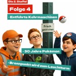 Staffel 2 Folge 4: Entführte Kehrmaschinen / 30 Jahre Pokémon / Brennpunktschule zum Leuchtturm-Projekt