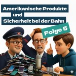 Staffel 1 Folge 5: Amerikanische Produkte und Sicherheit bei der Bahn