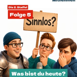 Staffel 2 Folge 5: Was bist du heute?