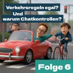 Staffel 1 Folge 6: Verkehrsregeln egal? Und warum Chatkontrollen?