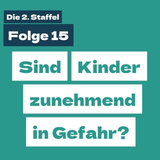 Staffel 2 Folge 15: Sind Kinder zunehmend in Gefahr?